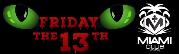 Miami Club Casino Friday the 13th Tournament Deposit Bonus