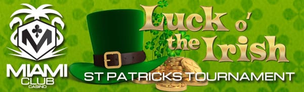 Miami Club Casino Luck 'o the Irish St. Patrick's Tournament