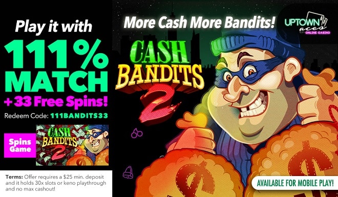 Uptown Aces RTG Cash Bandits 2 Match Bonus FREE Spins