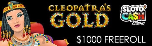 SlotoCash Casino Cleopatra's Gold $1000 FREEroll