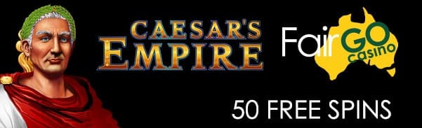 Fair Go Casino RTG Caesars Empire 50 FREE Spins