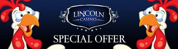 Lincoln Casino 200% up to $200 plus 100 Free Spins on Funky Chicken New Players