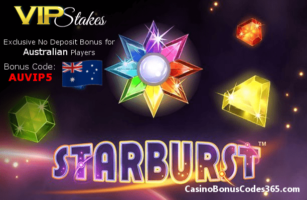 Vip Stakes Casino 5 AUD No Deposit FREE Chips Starburst NetEnt