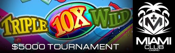 Miami Club Casino WGS Triple 10X Wild $5000 Tournament