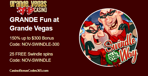 Grande Vegas Casino 150% up to $300 plus 25 FREE Spins on Swindle All The Way RTG