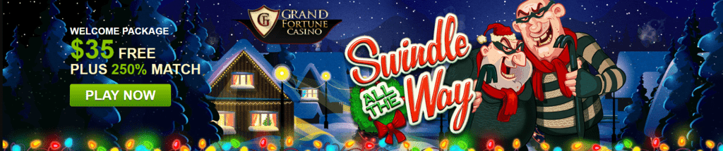 Grand Fortune Casino RTG Swindle All The Way 35 No Deposit FREE Chip plus 250% Bonus