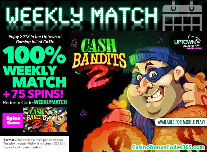 Uptown Aces RTG Cash Bandits 2 Weekly Match 100% Bonus plus 75 FREE Spins