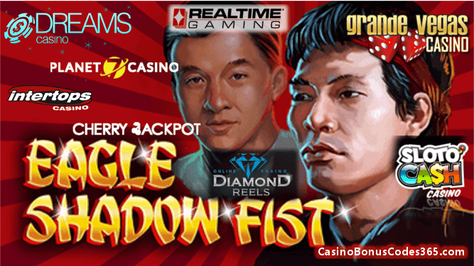 Cherry Jackpot, Diamond Reels Casino, Dreams Casino, Grande Vegas Casino, Everygame Casino Red, Planet7 Casino, Sloto Cash Casino New RTG Game Eagle Shadow Fist