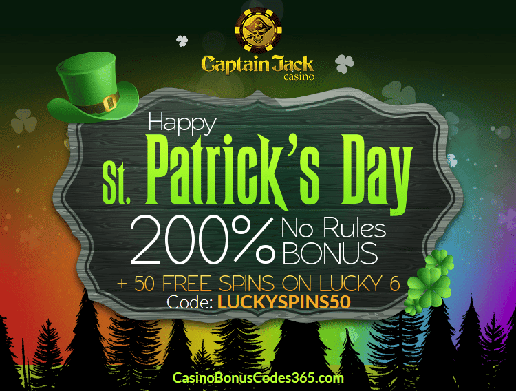 Captain Jack Casino St. Patrick's Day 200% No Rules Bonus plus 50 FREE Spins on Lucky 6 powered by RTG