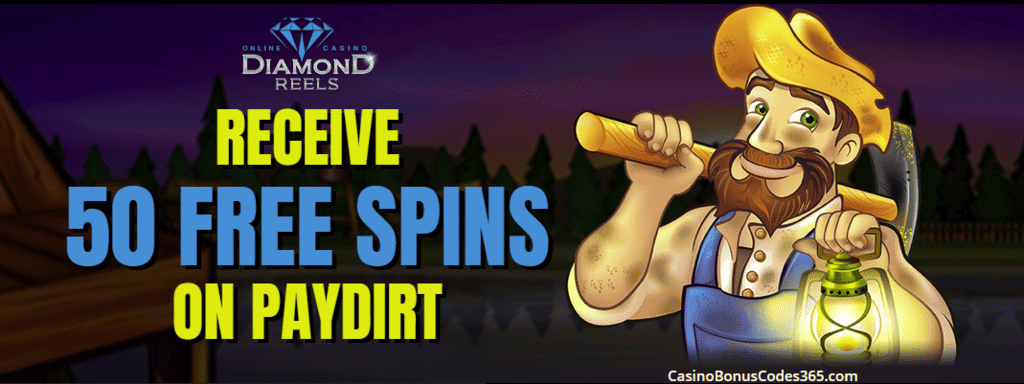 Diamond Reels Casino Exclusive 50 FREE Spins on RTG Paydirt