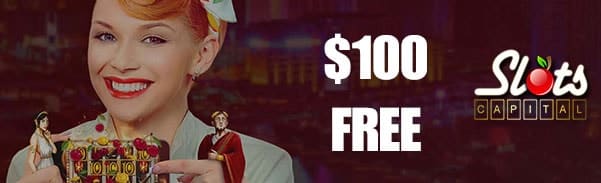 Slots Capital Online Casino First Deposit Bonus $100 FREE Chip