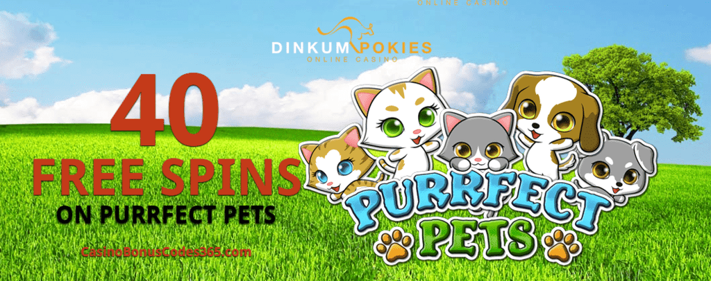 Dinkum Pokies Exclusive 40 FREE Purrfect Pets RTG