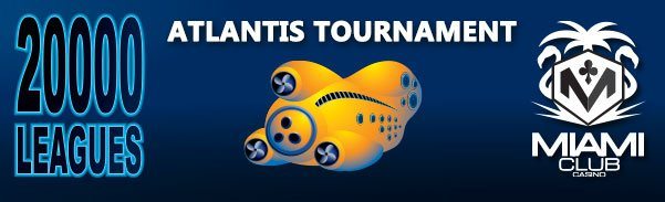 Miami Club Casino Atlantis Tournament WGS 20000 Leagues