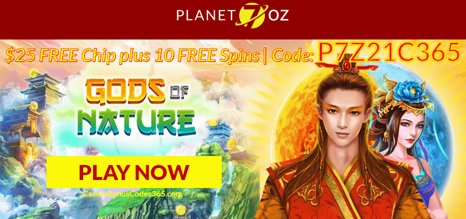 Planet 7 OZ Casino Exclusive Deal $25 FREE Chip plus 10 FREE Spins RTG Tian Di Yuan Su Gods of Nature