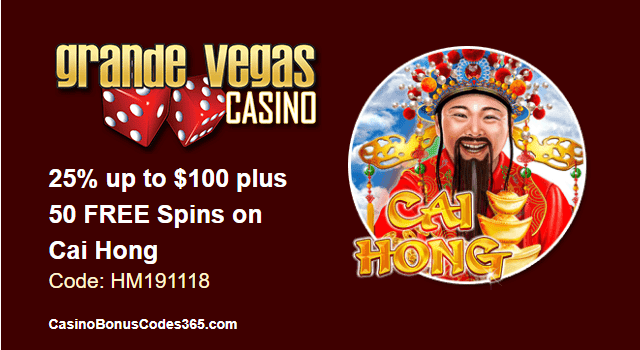 Grande Vegas Casino 25% up to $100 plus 50 FREE Cai Hong RTG Spins Special Promo