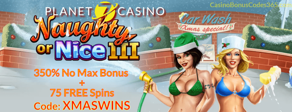 Planet 7 Casino Naughty Or Nice III New Game Bonus 350% Match plus 75 FREE Spins