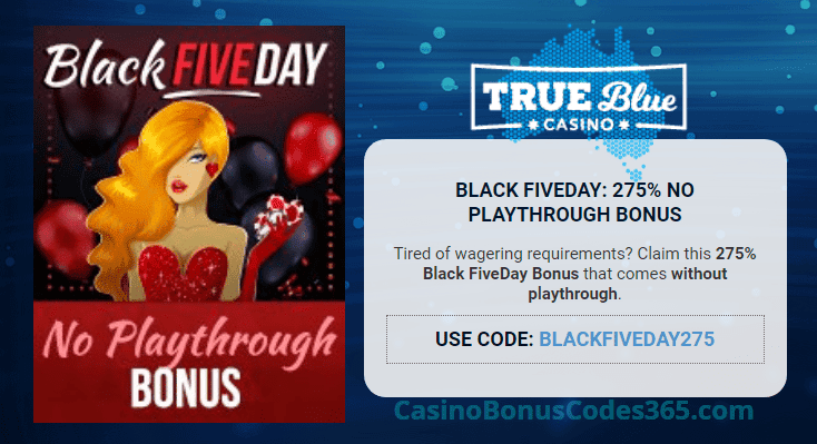 True Blue Casino 275% No Playthrough Bonus Black Friday Deal