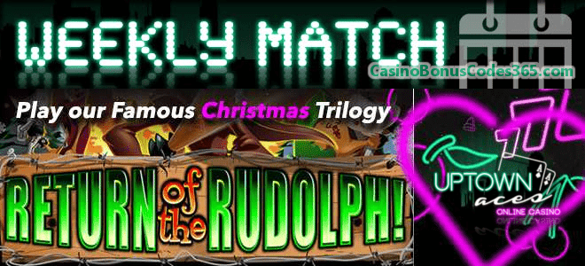 Uptown Aces Rudolph Weekly Match Bonus