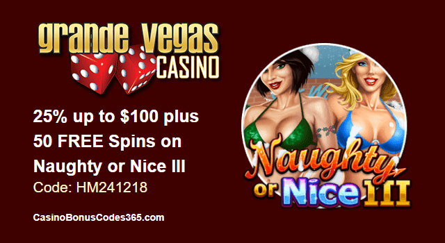 Grande Vegas Casino 25% up to $100 plus 50 FREE RTG Naughty or Nice III Spins Special Holiday Promo