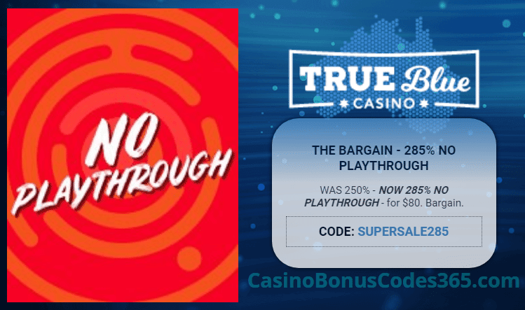 True Blue Casino 285% No Playthrough Bargain Bonus