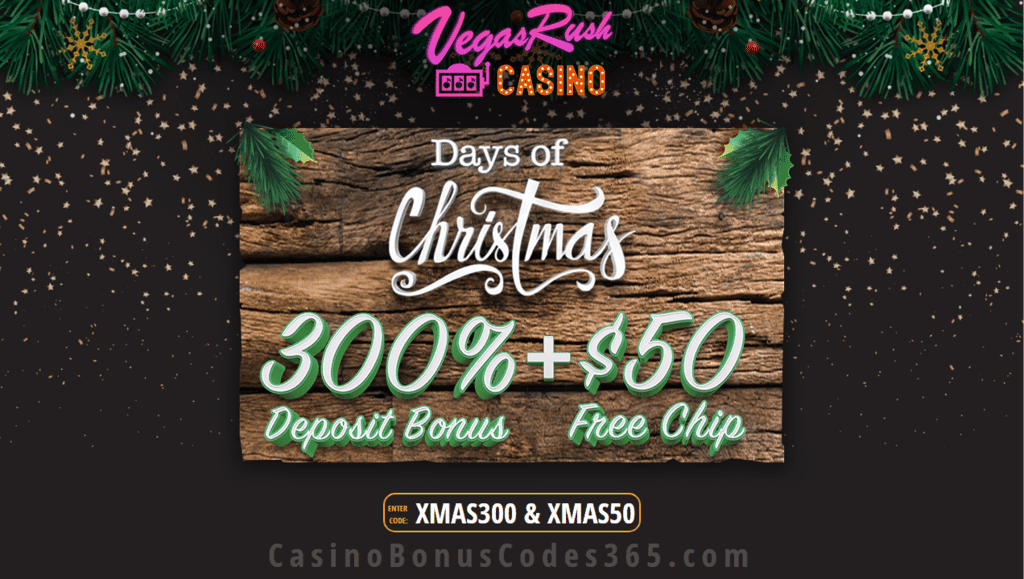 Vegas Rush Casino 300% Match Bonus plus $50 FREE Chip Days of Christmas Offer