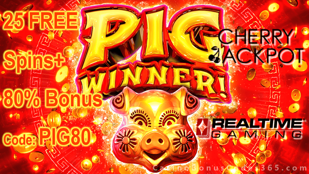 Cherry Jackpot 25 FREE Spins plus 80% Match New RTG Game Pig Winner Special Promo