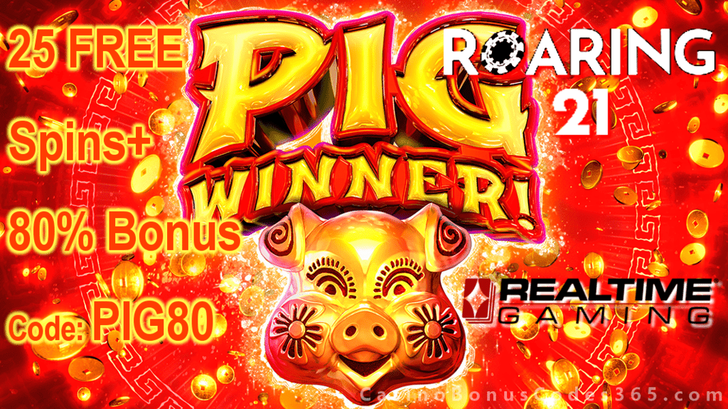 Roaring 21 25 FREE Spins plus 80% Match New RTG Game Pig Winner Special Promo