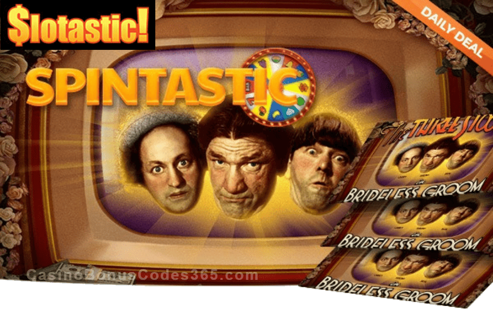 Slotastic Online Casino Three Stooges The Brideless Groom Spins January Daily Deal