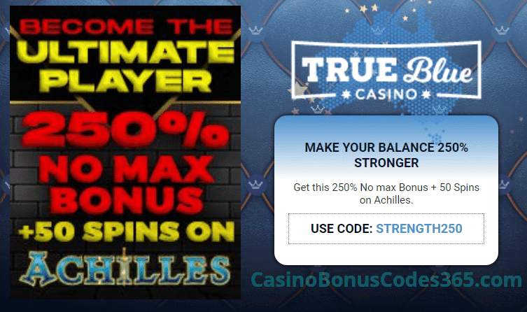 True Blue Casino The Ultimate Player 250% No Max Bonus plus 50 FREE Spins