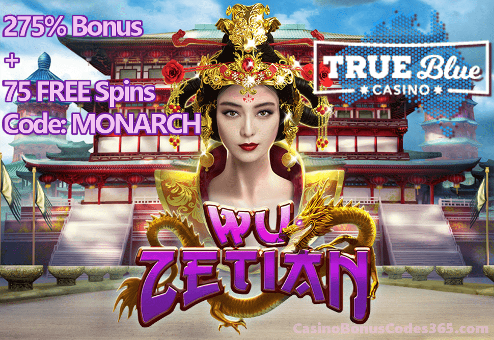 True Blue Casino New RTG Game Wu Zetian Special Offer 275% Match Bonus plus 75 FREE Spins