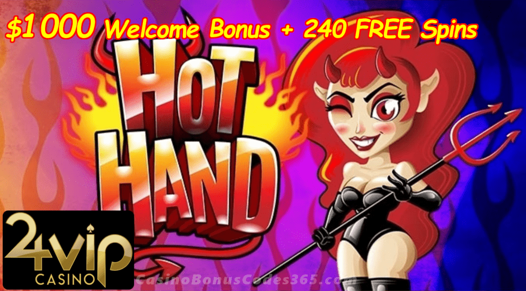 24VIP Casino New Rival Game Hot Hand $1000 Welcome Bonus plus 240 FREE Spins