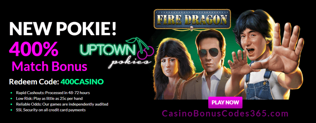 Uptown Pokies RTG Fire Dragon 400% Welcome Bonus