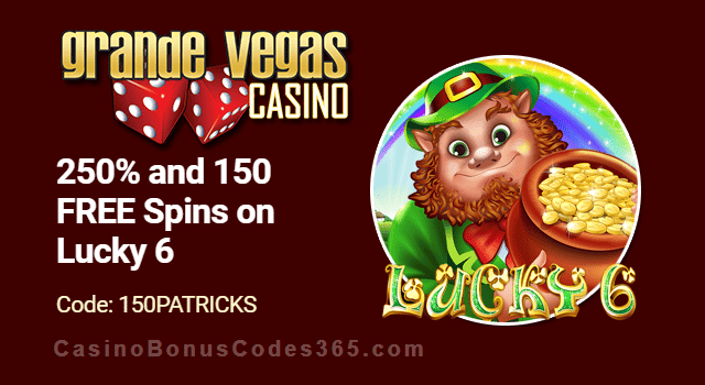 Grande Vegas Casino 250% Bonus plus 150 RTG Lucky 6 FREE Spins St. Patrick's Day Promo