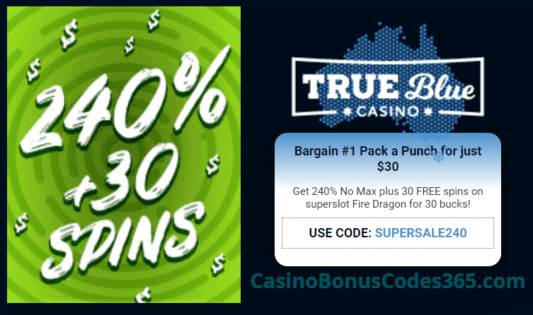 True Blue Casino Bargain #1 240% No Max Bonus plus 30 FREE Spins RTG Fire Dragon