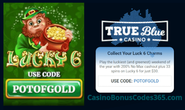 True Blue Casino RTG Lucky Charms 200% No Max Bonus plus 33 FREE Lucky 6 Spins Special Promo