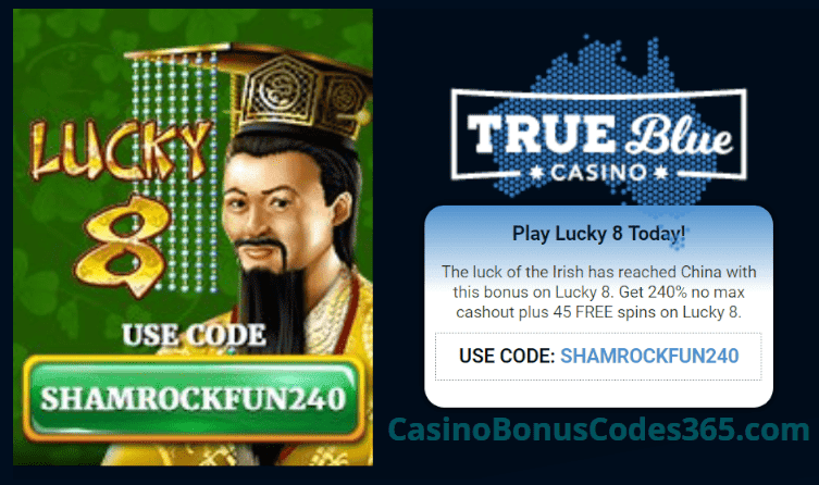 True Blue Casino RTG Lucky Charms 240% No Max Bonus plus 45 FREE Lucky 8 Spins Special Promo