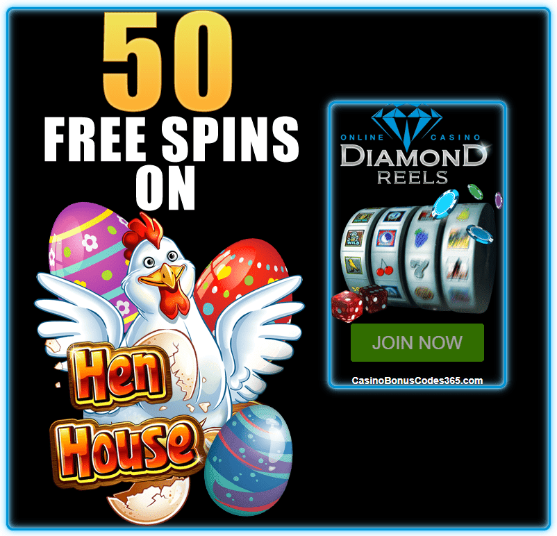 Diamond Reels Casino Exclusive 50 FREE Spins on Hen House