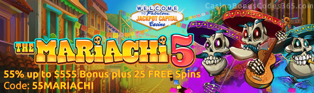 Jackpot Capital The Mariachi 5 55% Bonus and 25 FREE Spins New RTG Game Offer