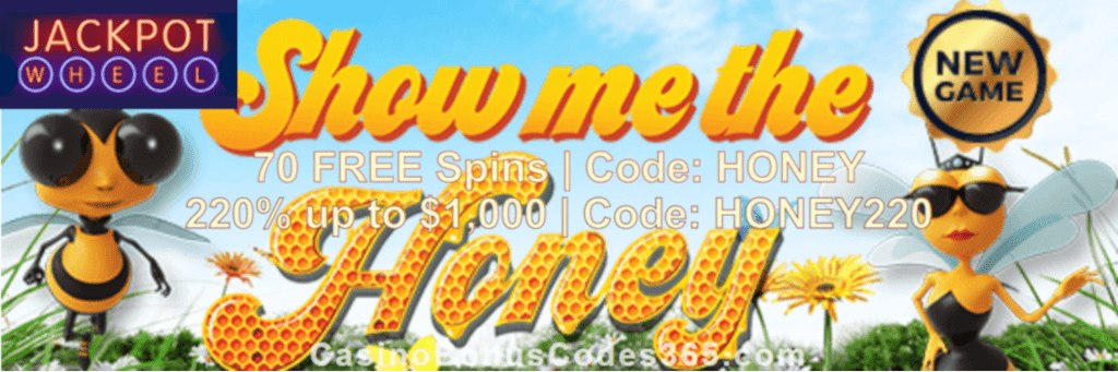 Jackpot Wheel 70 FREE Show me the Honey Spins plus 220% Match New Saucify Game Special Promo