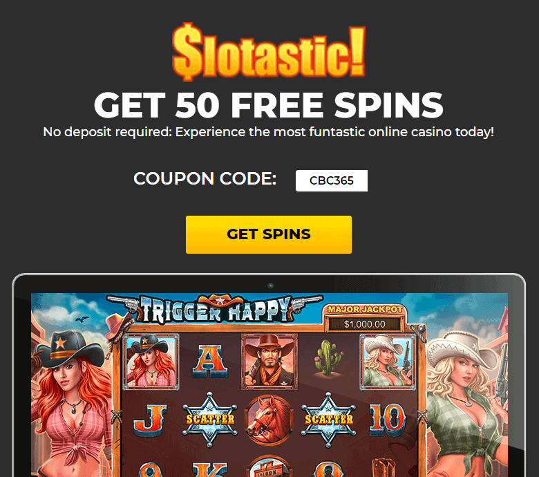 Slotastic Online Casino 50 Exclusive FREE Spins on Trigger Happy