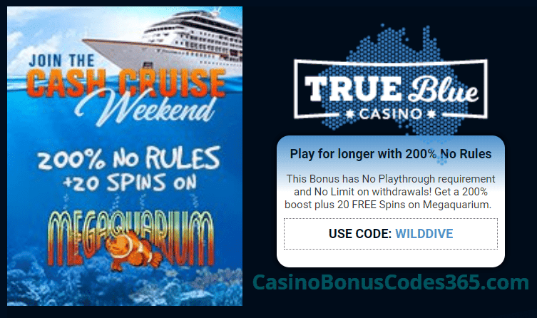 True Blue Casino 200% No Rules Bonus plus 20 FREE Spins RTG Megaquarium The Cash Cruise Weekend Promo