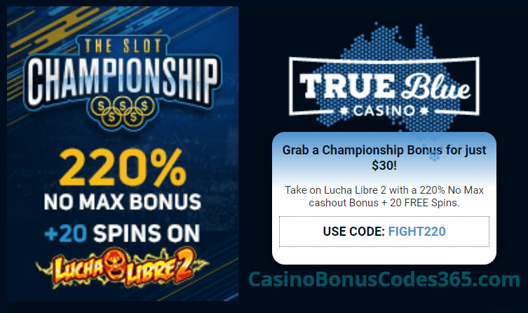 True Blue Casino The Slot Champion 220% No Max Bonus plus 20 FREE Lucha Libre 2 Spins Special Promo RTG Lucha Lbre 2