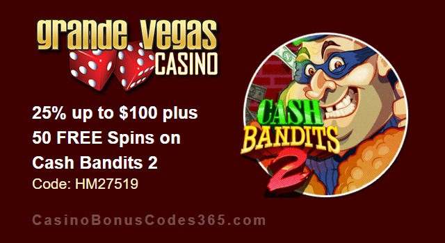 Grande Vegas Casino 25% up to $100 plus 50 FREE Spins on RTG Cash Bandits 2 Special Promo