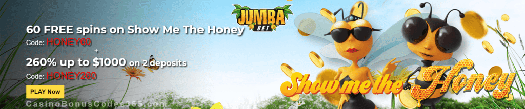 Jumba Bet 60 FREE Show me the Honey Spins plus 260% Match Special Promo Saucify