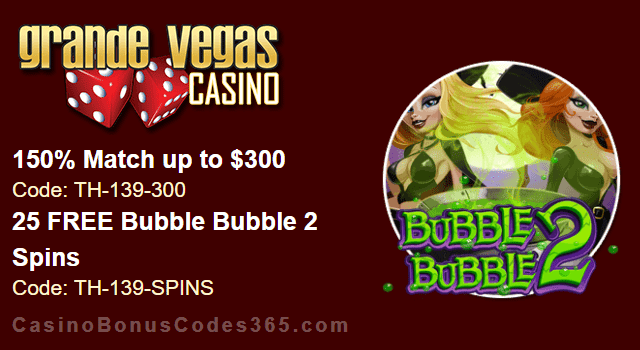 Grande Vegas Casino 150% up to $300 Bonus plus 25 FREE RTG Bubble Bubble 2 Spins Special Offer