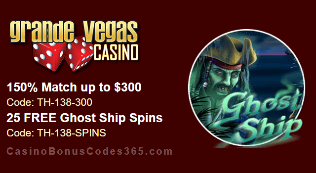 Grande Vegas Casino 150% up to $300 Bonus plus 25 FREE Spins on RTG Ghost Ship Special Promo