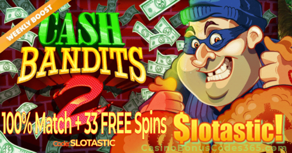 Slotastic Online Casino RTG Cash Bandits 2 Weekly Bonus Boost