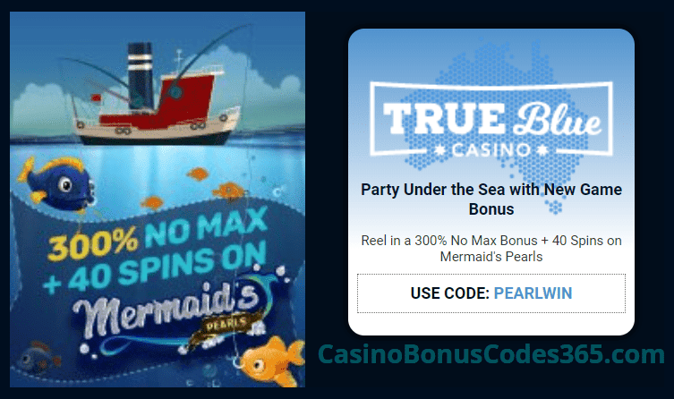 True Blue Casino Under the Sea 300% No Max Bonus plus 40 FREE RTG Mermaid's Pearls Spins Special Deal