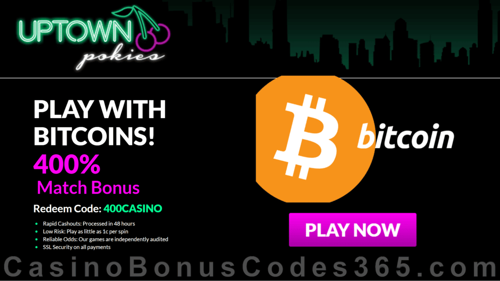 Uptown Pokies Play with Bitcoins 400% Match Welcome Bonus