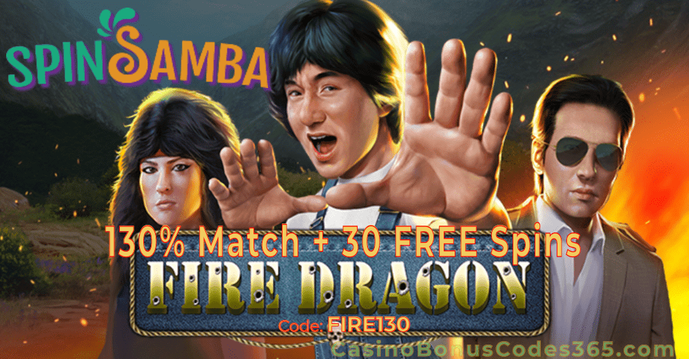 Spin Samba 130% Match plus 30 FREE Spins on RTG Fire Dragon Special Deal